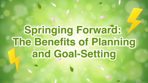 Springing Forward: The Benefits of Planning and Goal-Setting