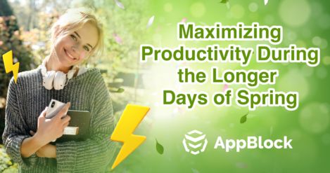 Maximizing Spring Productivity with AppBlock: Seasonal Strategies to Enhance Focus