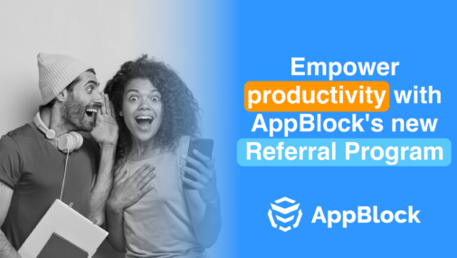 Kickstarting Productivity: Unveiling AppBlock’s New Referral Program