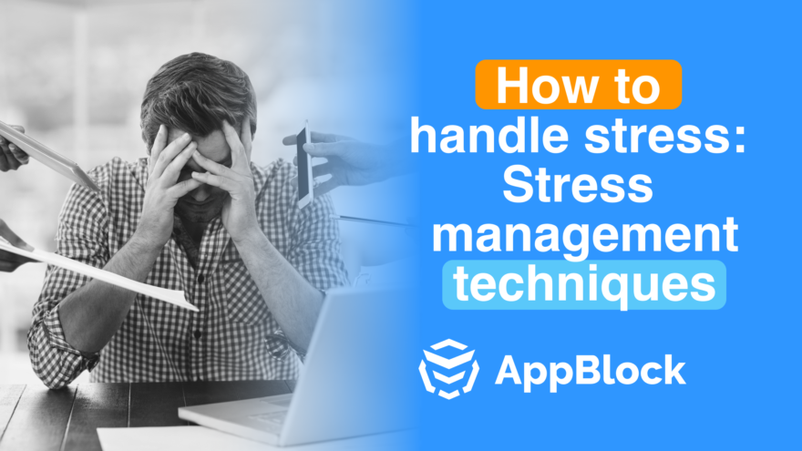 How to handle stress – stress management techniques