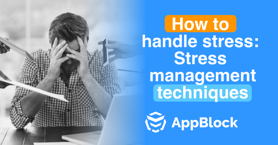 How to handle stress – stress management techniques