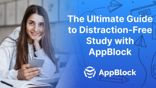 The Ultimate Guide to Distraction-Free Study with AppBlock